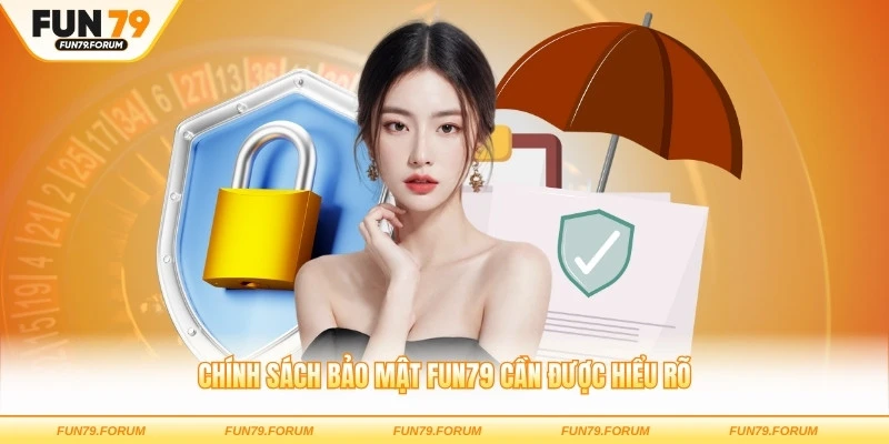 Chính sách bảo mật FUN79 cần được hiểu rõ