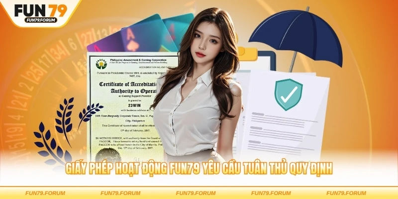 Giấy phép hoạt động FUN79 yêu cầu tuân thủ quy định