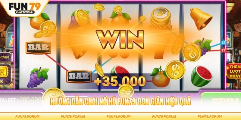 Hướng dẫn chơi nổ hũ FUN79 đơn giản hiệu quả