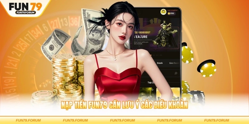 Nạp tiền FUN79 cần lưu ý các điều khoản
