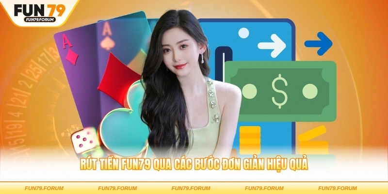 Rút tiền FUN79 qua các bước đơn giản hiệu quả