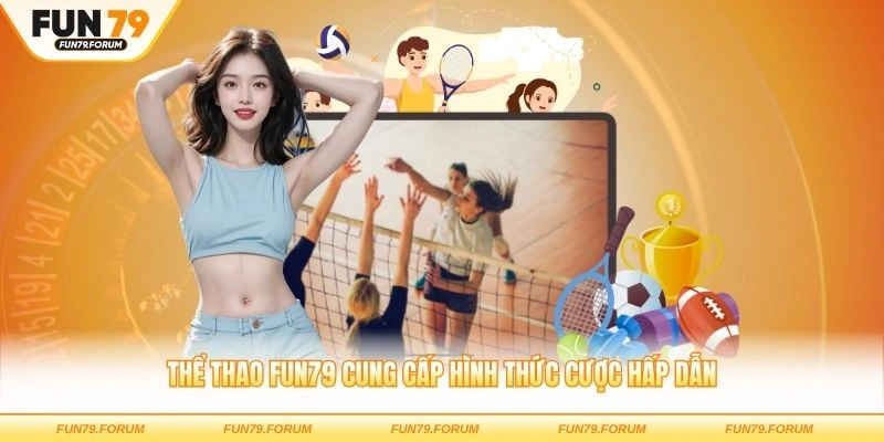 Thể thao FUN79 cung cấp hình thức cược hấp dẫn